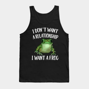 I don't Want A Relatinship I want A Frog Tank Top